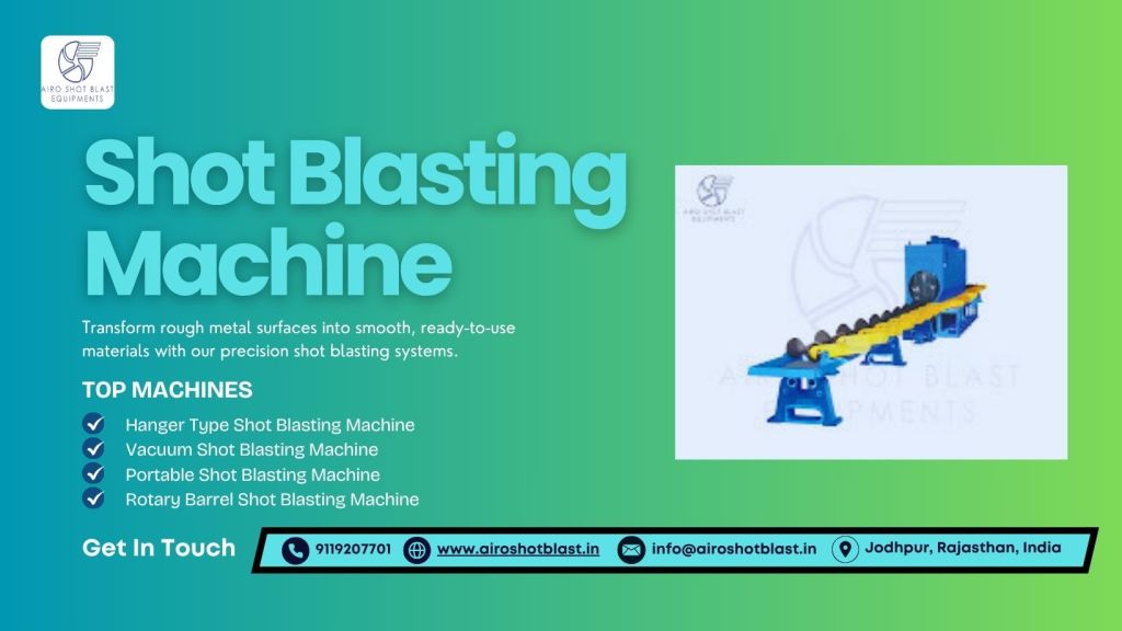 Maximizing Efficiency: Shot Blasting Machine Optimization&nbsp;Tips