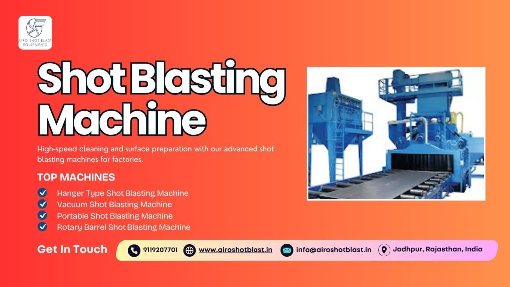 The Impact of Shot Blasting Machine Technology on&nbsp;Competitiveness