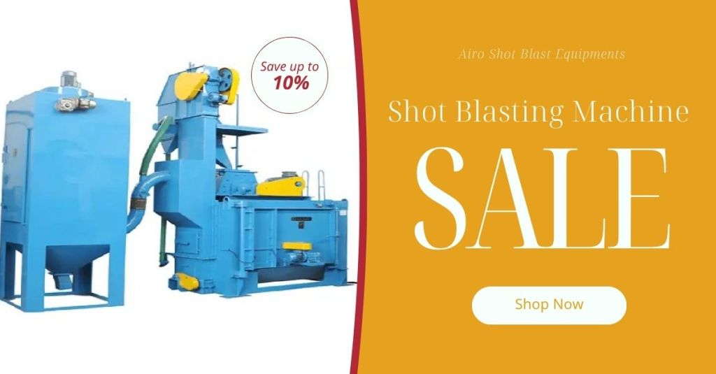 Why the Right Shot Blasting Equipment Matters